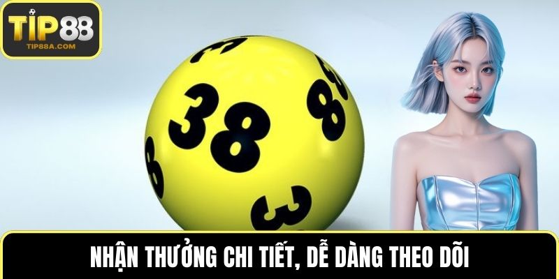 Nhận thưởng chi tiết, dễ dàng theo dõi